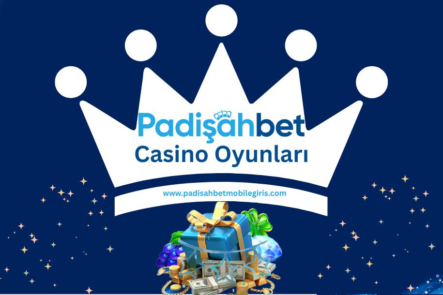 Padişabet Casino Oyunları